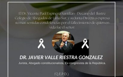 El decano del CALSUR y su junta directiva expresa su más sentidas condolencias por el fallecimiento del Dr. Javier Valle Riestra Gonzales