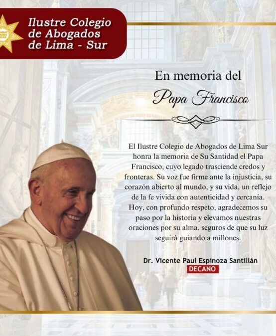 El Ilustre Colegio de Abogados Lima Sur expresa su pesar por la sensible partida del Papa Francisco