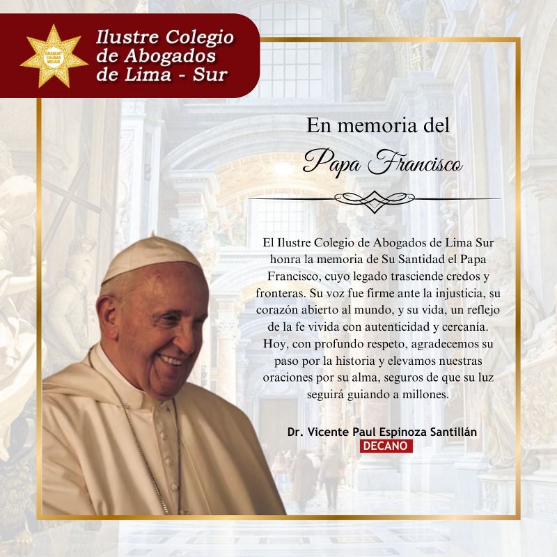 El Ilustre Colegio de Abogados Lima Sur expresa su pesar por la sensible partida del Papa Francisco