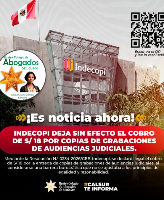 INDECOPI ORDENA AL PODER JUDICIAL NO APLICAR COBRO DE S/ 18 POR COPIAS DE AUDIENCIAS TRAS DENUNCIA DEL COLEGIO DE ABOGADOS DEL CUSCO